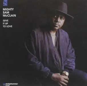 Mighty Sam McClain - Give It Up To Love (1993) [Reissue 2012] PS3 ISO + DSD64 + Hi-Res FLAC