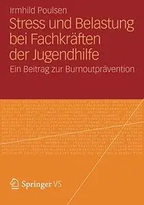 Stress und Belastung bei Fachkräften der Jugendhilfe: Ein Beitrag zur Burnoutprävention