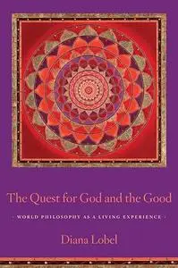 The Quest for God and the Good: World Philosophy as a Living Experience (Repost)