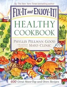 Fix-It and Enjoy-It Healthy Cookbook: 400 Great Stove-Top And Oven Recipes