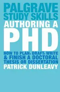 Authoring a PhD: How to plan, draft, write and finish a doctoral thesis or dissertation (Repost)