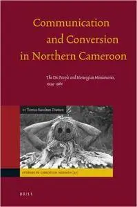 Communication and Conversion in Northern Cameroon: The Dii People and Norwegian Missionaries, 1934-1960