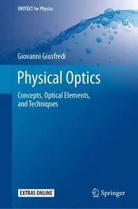 Physical Optics: Concepts, Optical Elements, and Techniques (Repost)