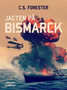 «Jagten på Bismarck» by C.S. Forester