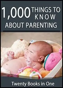 1000 Things to Know About Parenting