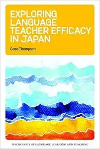 Exploring Language Teacher Efficacy in Japan (Psychology of Language Learning and Teaching, 5)