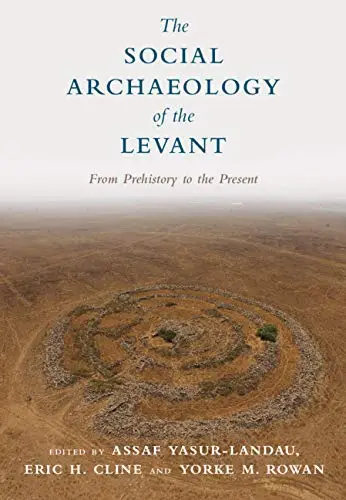 The Social Archaeology of the Levant: From Prehistory to the Present