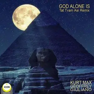 «God Alone Is - Tat Tvam Asi Remix» by Geoffrey Giuliano, Kurt Max
