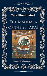 Tara Illuminated the Mandala of the 21 Taras