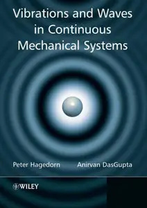 "Vibrations and Waves in Continuous Mechanical Systems" by Peter Hagedorn, Anirvan DasGupta (Repost)