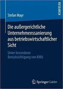 Die außergerichtliche Unternehmenssanierung aus betriebswirtschaftlicher Sicht