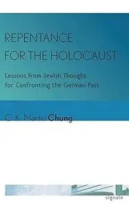 Repentance for the Holocaust: Lessons from Jewish Thought for Confronting the German Past