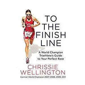 To the Finish Line: A World Champion Triathlete's Guide to Your Perfect Race [Audiobook]