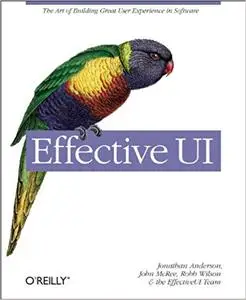 Effective UI: The Art of Building Great User Experience in Software (Repost)