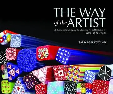 The Way of the Artist: Reflections on Creativity and the Life, Home, Art and Collections of Richard Marquis (Repost)