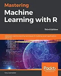 Mastering Machine Learning with R, 3rd Edition (repost)