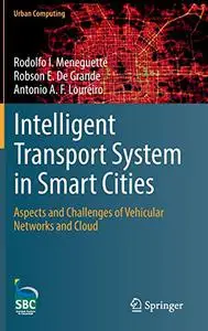 Intelligent Transport System in Smart Cities: Aspects and Challenges of Vehicular Networks and Cloud (Repost)