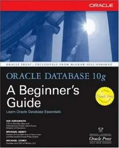 Oracle Database 10g: A Beginner's Guide (Repost)