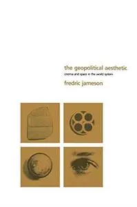 The Geopolitical Aesthetic: Cinema and Space in the World System