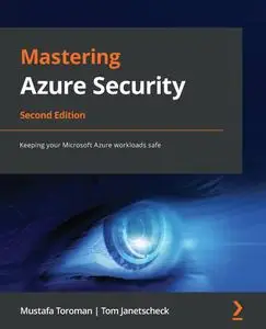 Mastering Azure Security: Keeping your Microsoft Azure workloads safe, 2nd Edition