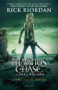 Rick Riordan - Magnus Chase e gli Dei di Asgard Vol. 3. La nave degli scomparsi