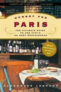 Hungry for Paris : the ultimate guide to the city’s 102 best restaurants