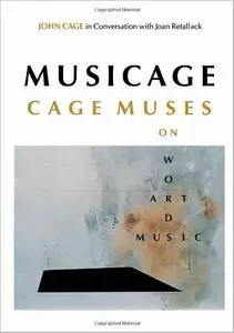 Musicage: Cage Muses on Words, Art, Music by John Cage