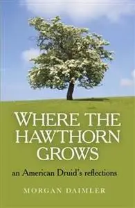 «Where the Hawthorn Grows» by Morgan Daimler