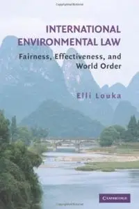 International Environmental Law: Fairness, Effectiveness, and World Order (repost)