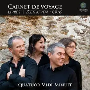 Quatuor Midi-Minuit - Carnet de voyage, Livre 1, Beethoven & Cras (2019)