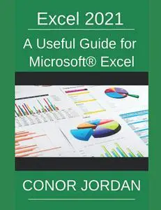 Excel 2021 : A Useful Guide for Microsoft Excel