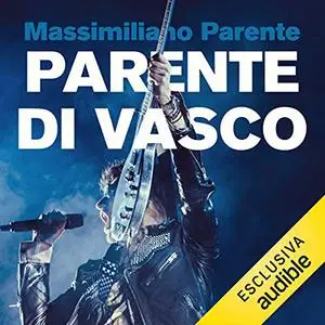 «Parente di Vasco» by Massimiliano Parente