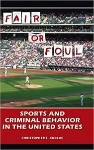 Fair or Foul: Sports and Criminal Behavior in the United States