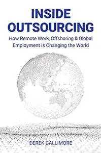 Inside Outsourcing: How Remote Work, Offshoring & Global Employment is Changing the World