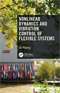 Nonlinear Dynamics and Vibration Control of Flexible Systems