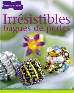 Irrésistibles bagues de perles : Volume 3