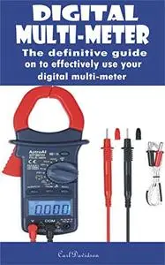 DIGITAL MULTI-METER: The definitive guide on to effectively use your digital multi-meter