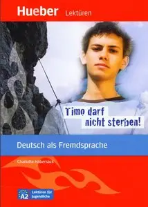 Timo darf nicht sterben!: Deutsch als Fremdsprache - Niveaustufe A2. Leseheft. Lektüren für Jugendliche