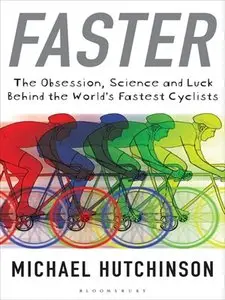 Faster: The Obsession, Science and Luck Behind the World's Fastest Cyclists (repost)