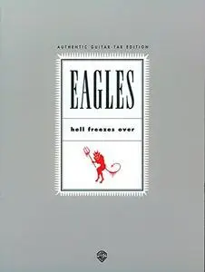 Eagles: Hell Freezes over (Authentic Guitar-Tab Edition)