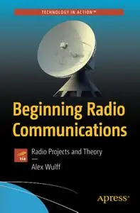 Beginning Radio Communications: Radio Projects and Theory (Technology in Action)