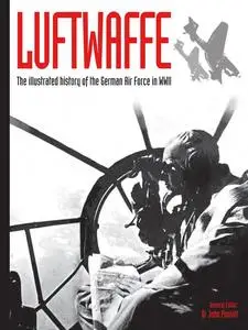 Luftwaffe: The Illustrated History of the German Air Force in WWII