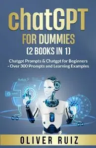 Oliver Ruiz - ChatGPT For Dummies (2 Books in 1)