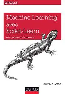 Machine Learning avec Scikit-Learn : Mise en oeuvre et cas concrets (Hors collection)