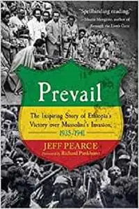 Prevail: The Inspiring Story of Ethiopia's Victory over Mussolini's Invasion, 1935-1941