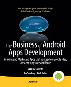 The Business of Android Apps Development: Making and Marketing Apps that Succeed on Google Play, Amazon Appstore... (repost)