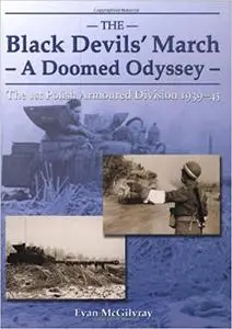 The Black Devils' March--A Doomed Odyssey: The 1st Polish Armoured Division 1939-1945