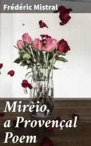 «Mirèio, a Provençal Poem» by Frédéric Mistral