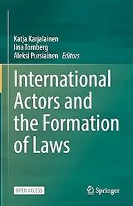 International Actors and the Formation of Laws