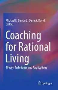 Coaching for Rational Living: Theory, Techniques and Applications (Repost)